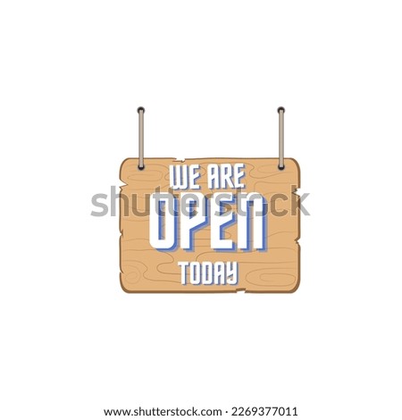 we are open today on a sign with rope on a wooden background white lettering