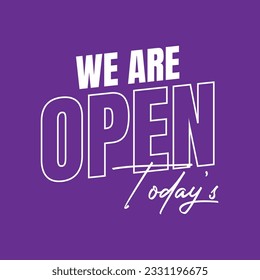 We are open today sign design, We are open now social media post icon, We are open tonight restaurant signboard vector