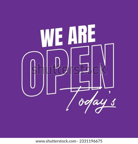 We are open today sign design, We are open now social media post icon, We are open tonight restaurant signboard vector