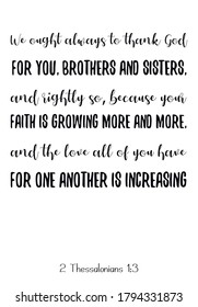 We ought always to thank God for you, brothers and sisters, and rightly. Bible verse, quote