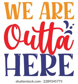 We Are Outta Here SVG Design Vector File