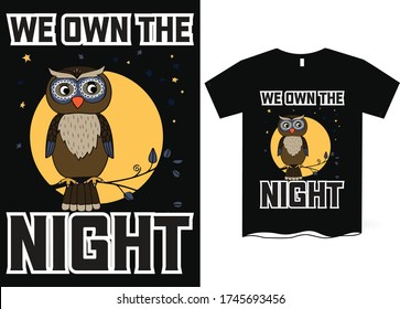 We own the night -T-shirt design with the image of an owl, owl vector