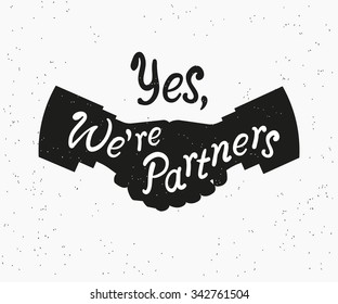 We are partners. Two business partners agreed a deal and doing handshaking. Grunge textured illustration with scribble handwritten text yes we are partners. Isolated on white background