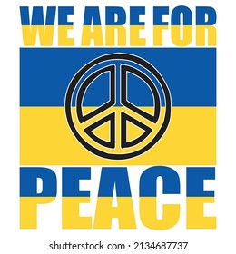 We Are For Peace - Ukraine T-shirt Design, vector file.