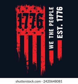 We The People 1776, Distressed Flag 1776 Design For T Shirt Backround Poster Eps Illustration.