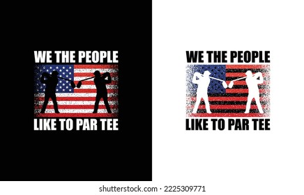 We the people like par tee Golf Quote T shirt design, typography