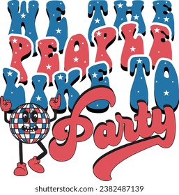 WE THE PEOPLE LIKE TO PARTY-4TH OF JULY T-SHIRT DESIGN 