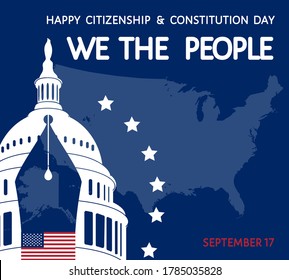 We the People, quote for American National Citizenship and Constitution Day, 17th of September. Patriotic symbols, USA flag, Capitol building silhouette, pen, U.S. map, vector banner, poster template.