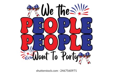 We the People Want To Party PNG T-Shirt Design