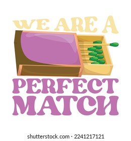 we are a perfect match