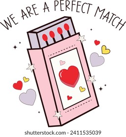 We Are Perfect Match, Romantic Valentine Love Graphics Illustrations Merchandise for T-shirt, Clipart and Romantic Typography Designs