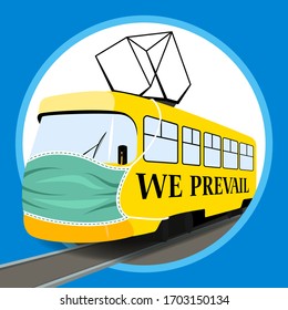 We prevail. Slogan about hope and our will to win. Protection from Coronavirus, Covid-19. Vector illustration of public transport in quarantine period. Yellow tram wearing medical mask.