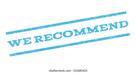 We Recommend watermark stamp. Text tag between parallel lines with grunge design style. Rubber seal stamp with dirty texture. Vector light blue color ink imprint on a white background.
