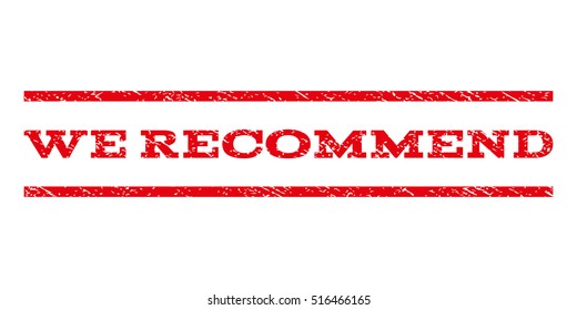 We Recommend watermark stamp. Text caption between parallel lines with grunge design style. Rubber seal stamp with unclean texture. Vector red color ink imprint on a white background.