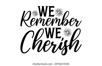  We Remember We Cherish Lettering design for greeting banners, Mouse Pads, Prints, Cards and Posters, Mugs, Notebooks