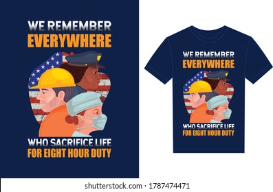 We Remember Every Year Who Sacrifice Life For Eight Hour Duty. Typography Vector graphic for t shirt. Vector Poster, typographic quote or t-shirt.