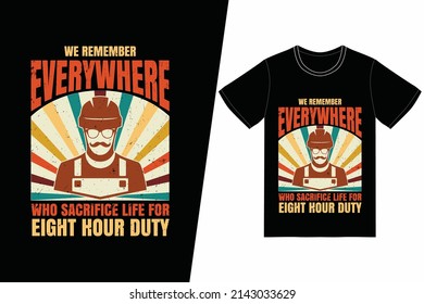 We remember everywhere who sacrifice life for eight hour duty t-shirt design. Labor Day t-shirt design vector. For t-shirt print and other uses