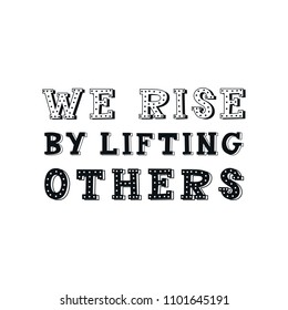 We rise by lifting others - unique hand drawn nursery poster with handdrawn lettering in scandinavian style. Vector illustration.