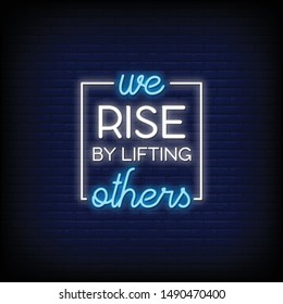 we rise by lifting others for poster in neon style. Modern Inspiration Quote in neon signs. posters, flyers, invitation card, greeting card, light banner