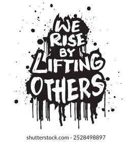 We rise by lifting others. Inspirational quote. Handwritten. Vector illustration.