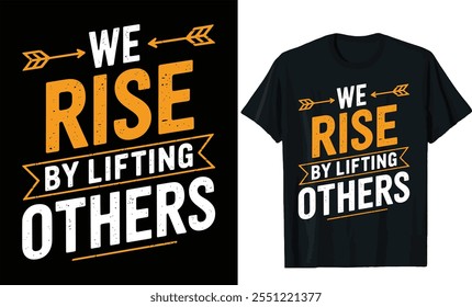 we rise by lifting others t-shirt design