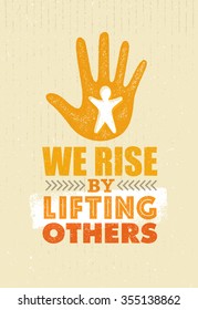 We Rise By Lifting Others. Charity Non Profit Banner Concept. Creative Vector Motivation Quote Design On Distressed Background.