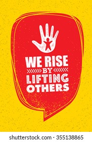 We Rise By Lifting Others. Charity Non Profit Banner Concept. Creative Vector Motivation Quote Design On Distressed Background.