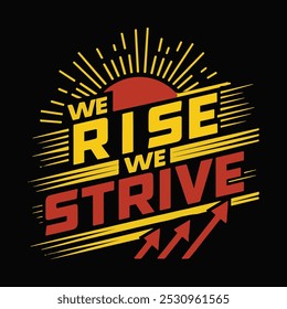 We Rise We Strive T-Shirt Design auf schwarzem Hintergrund