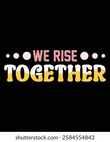 we rise together graphic design, women's day gifts idea,women's day design idea ,women's day , international women's day, 8th march.