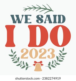 We said i do 2023 retro t shirt