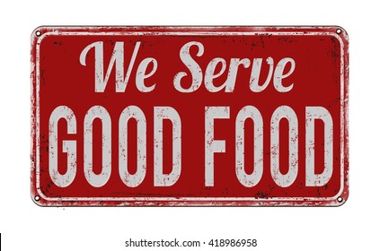 We serve good food on red vintage rusty metal sign on a white background, vector illustration