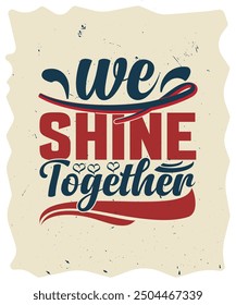 We Shine Together Motivational Quote T Shirt Design