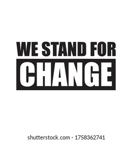 We stand for change quote vector style illustration design on whitebackground eps.10