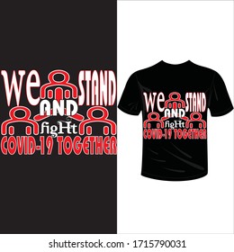 we stand and fight covid-19 together-2019-2020 corona-virus t-shirt. Stay protected from 2019 Pestilence Novel Corona Virus T-shirt 2019 Novel corona virus t-shirt for man,women and children.