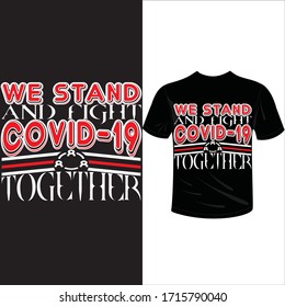 we stand and fight covid-19 together-2019-2020 corona-virus t-shirt. Stay protected from 2019 Pestilence Novel Corona Virus T-shirt 2019 Novel corona virus t-shirt for man,women and children.