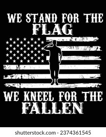 WE STAND FOR THE FLAG WE KNEEL FOR THE FALLEN