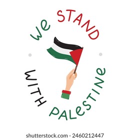 We Stand with Palestine poster with lettering and hand holding Gaza flag. Concept of save and support Palestine. Simple hand drawn clipart for poster, banner, wallpaper, flyer, t shirt, post.