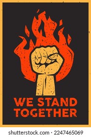 We Stand Together Poster, Fist Hand Gesture with Fire Background, Vintage on Fire Poster, Spirit Poster, Standing Up Against Discrimination, Hands Clenched Power, Raised Arm Fist with Fight for Right