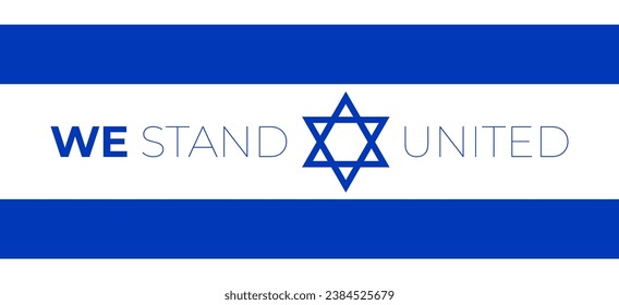 We stand united with israel. vector eps illustration support banner. typography and isreal star of david flag symbol