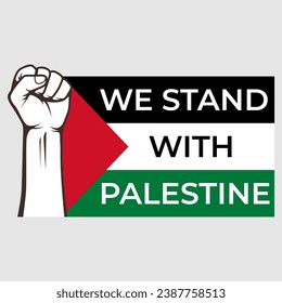 We stand wit Palestine, the Palestinian flag with clenched fists