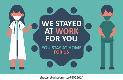 We Stayed At Work For You. You Stay Home For Us. The Doctors With They Message. Flat Vector Design.