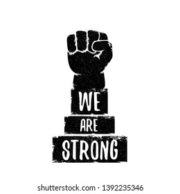 We are strong concept illustration with black silhouette rised fist in the air isolated on white background. Motivational slogan