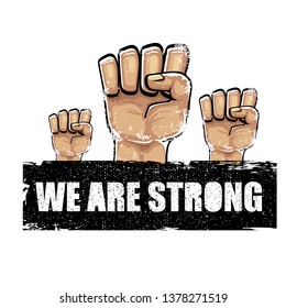 We are strong concept illustration with rised fist in the air isolated on white background. Motivational slogan 