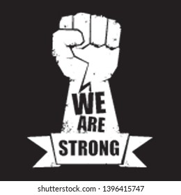 We are strong concept illustration with white silhouette rised fist in the air isolated on black background. Motivational slogan