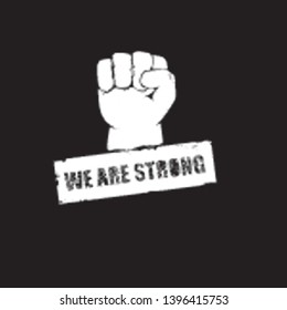 We are strong concept illustration with white silhouette rised fist in the air isolated on black background. Motivational slogan