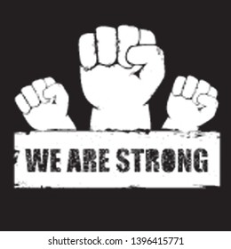 We are strong concept illustration with white silhouette rised fist in the air isolated on black background. Motivational slogan