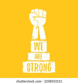 We are strong concept illustration with a white silhouette raised fist in the air isolated on orange background. Motivational protest slogan with fist
