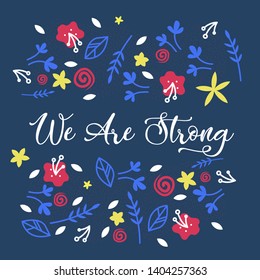 We are Strong Floral Vector Web Banner Template. International Women Day Greeting Card with Flower and Leaves. 8 March Holiday Postcard with Calligraphy. Empower, Feminism, Equality, Grl Pwr Poster