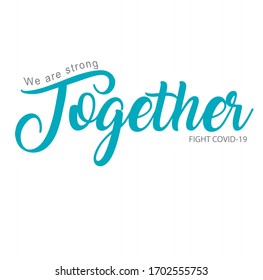 We are strong together. Covid-19 corona virus handwriting slogan. Modern typography. Vector lettering suitable for apparel, posters, cards, social media, video.