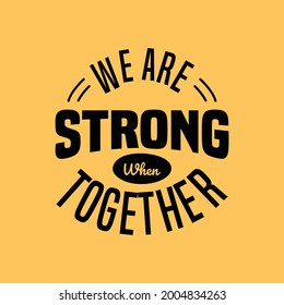 We are strong when together motivation quote Handwritten vector design typography vintage retro style.